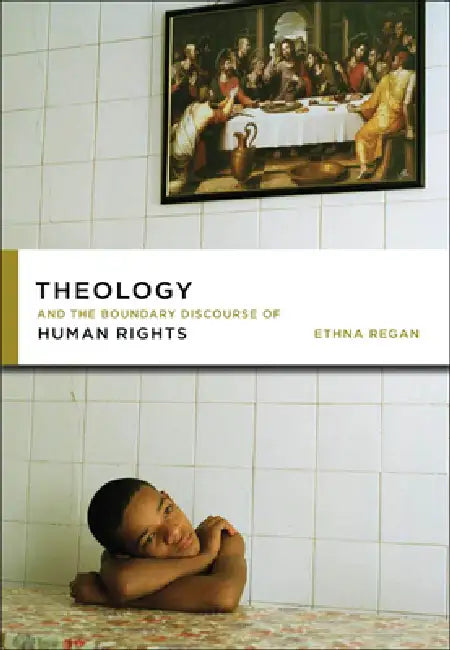 Theology and the Boundary Discourse of Human Rights (English, Ethna Regan | Ethna Regan)