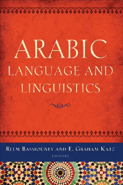 Arabic Language and Linguistics (English, Reem Bassiouney | E. Graham Katz | Reem Bassiouney)
