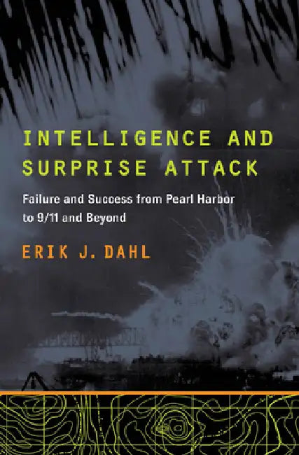 Intelligence and Surprise Attack (English, Erik J. Dahl)