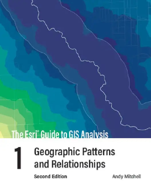 The ESRI Guide to GIS Analysis, Volume 1 (English, Andy Mitchell)
