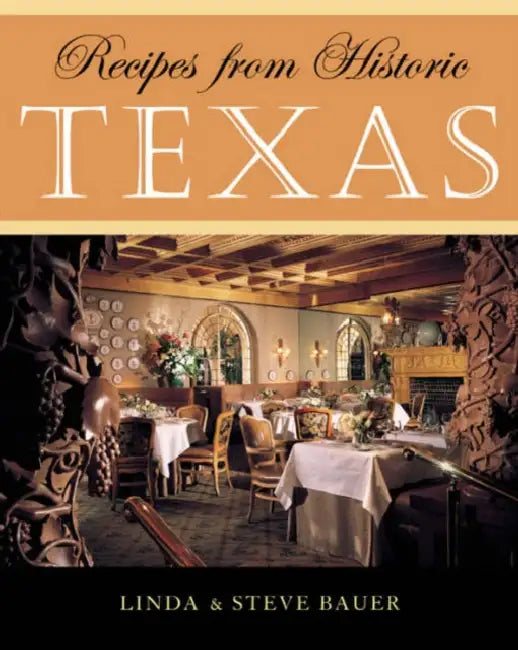 Recipes from Historic Texas (English, Linda Bauer | Steve Bauer)