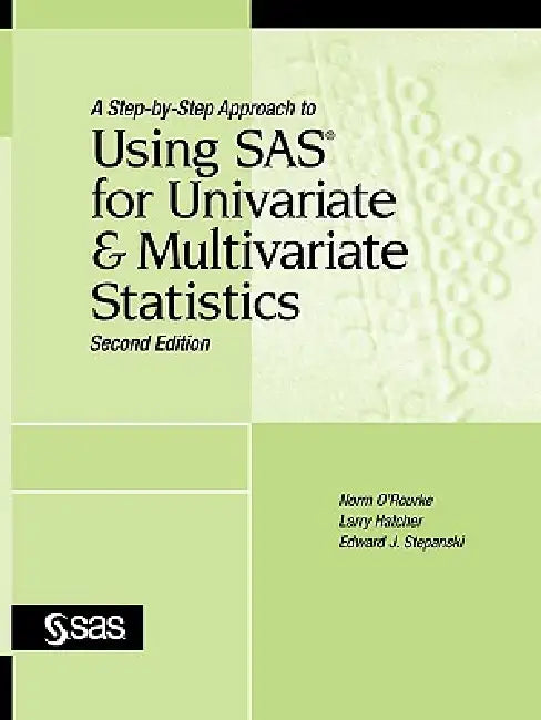 A Step-By-Step Approach to Using SAS for Univariate and Multivariate Statistics, Second Edition (English, Norm O'Rourke | Larry Hatcher | Edward J. Stepanksi)