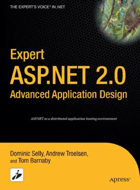 Expert ASP.NET 2.0 Advanced Application Design (English, Tom Barnaby | Dominic Selly | Andrew Troelsen)