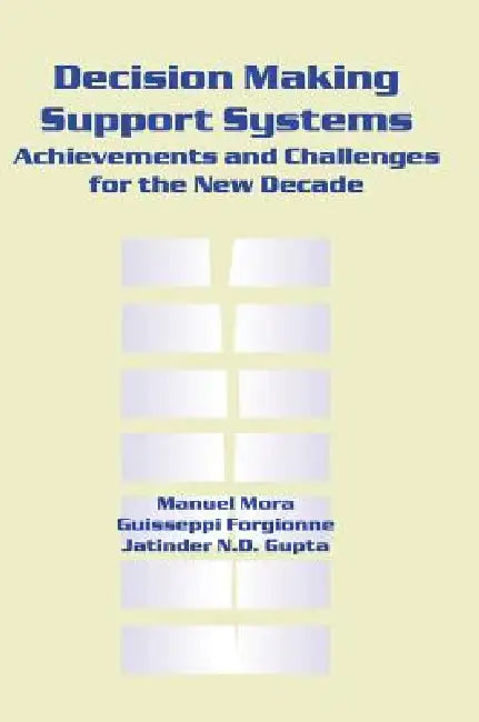 Decision Making Support Systems (English, Manuel Mora | M. C. Manuel Mora | Guisseppi A. Forgionne)