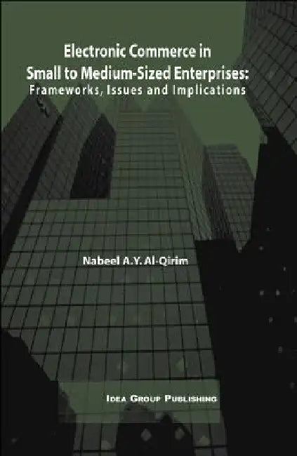 Electronic Commerce in Small to Medium-Sized Enterprises (English, Nabeel a. y. Al Qirim)