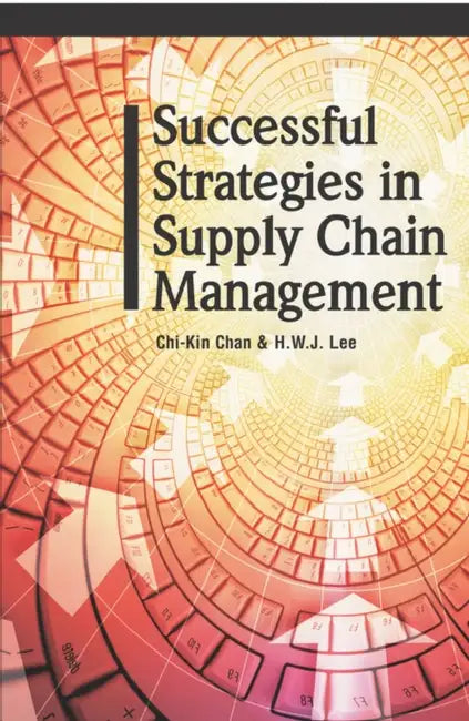 Successful Strategies in Supply Chain Management (English, Chi-Kin Chan | Chin-Kin Chan | H. W. J. Lee)
