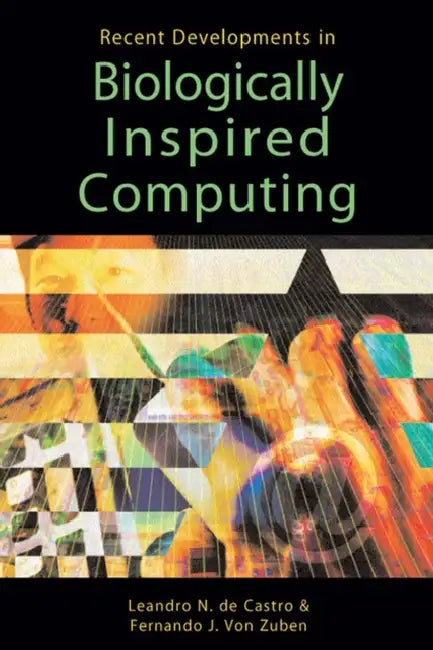 Recent Developments in Biologically Inspired Computing (English, Fernando J. Von Zuben | Leandro N. De Castro | Leandro Nunes de Castro)