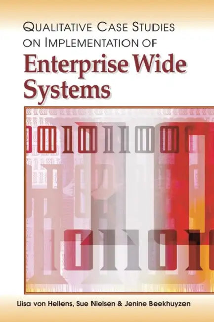 Qualitative Case Studies on Implementation of Enterprise Wide Systems (English, Liisa Von Hellens | Sue Nielsen | Jenine Beekhuyzen)
