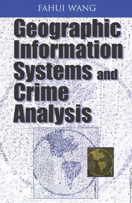 Geographic Information Systems and Crime Analysis (English, Fahui Wang | Fahui Wang)
