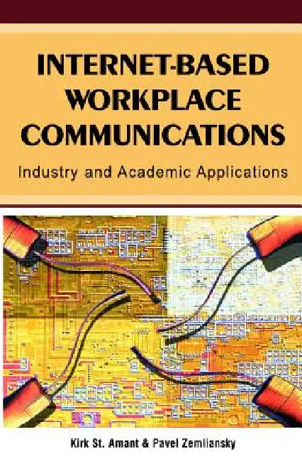 Internet-Based Workplace Communications (English, Kirk St Amant | Pavel Zemliansky | Kirk St Amant)