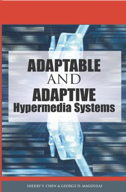 Adaptable and Adaptive Hypermedia Systems (English, Sherry y. Chen | George D. Magoulas | Sherry y. Chen)