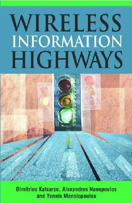 Wireless Information Highways (English, Dimitrios Katsaros | Alexandros Nanopoulos | Dimitrios Katsaros)