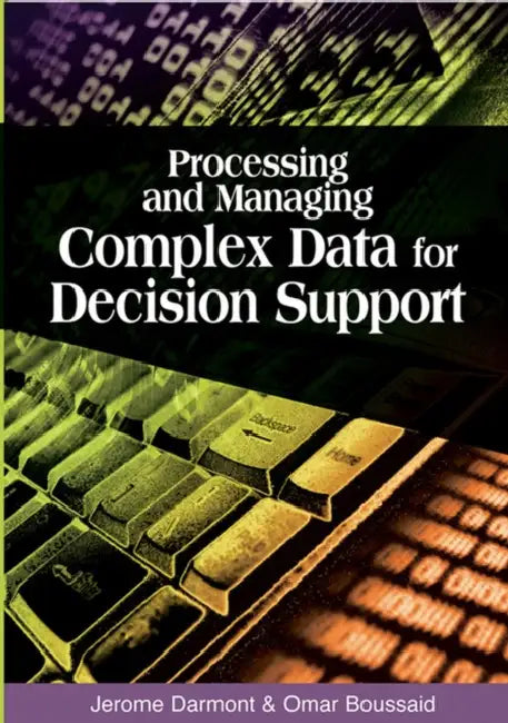 Processing and Managing Complex Data for Decision Support (English, Jerome Darmont | Omar Boussaid)