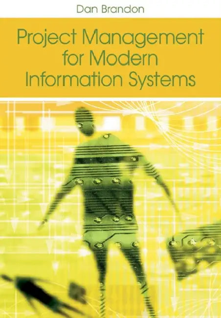 Project Management for Modern Information Systems (English, Dan Brandon)