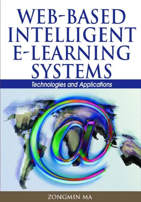Web-Based Intelligent E-Learning Systems (English, Zongmin Ma)