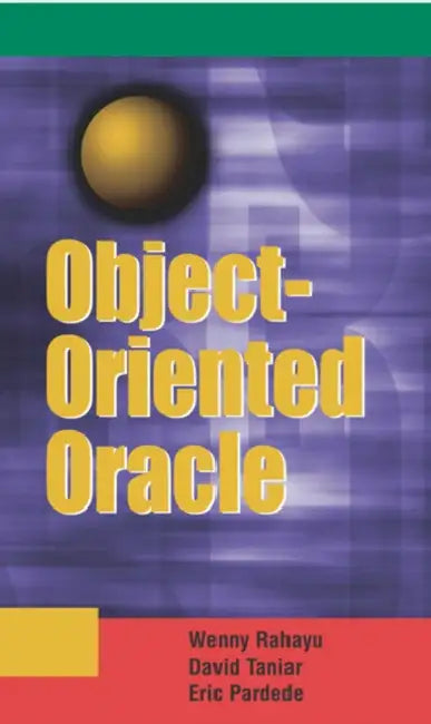 Object-Oriented Oracle (English, Johanna Wenny Rahayu | David Taniar | Eric Pardede)