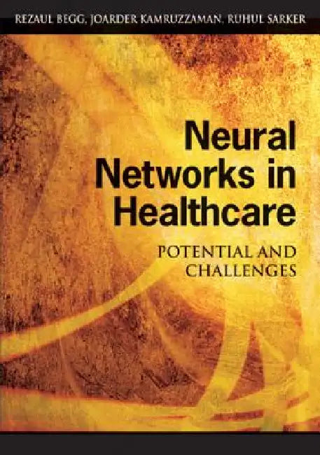 Neural Networks in Healthcare (English, Rezaul Begg | Joarder Kamruzzaman | Ruhul Sarker)