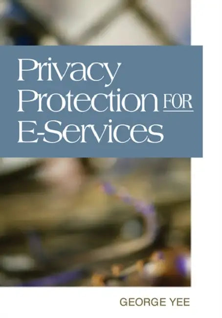 Privacy Protection for E-Services (English, George Yee)
