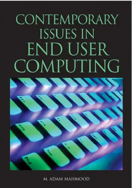 Contemporary Issues in End User Computing (English, M. Adam Mahmood)