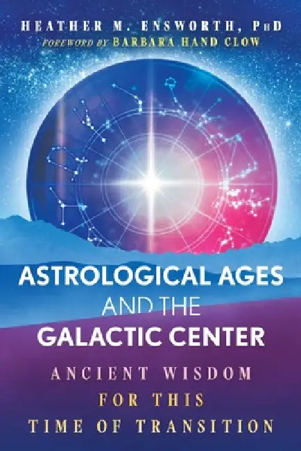 Astrological Ages and the Galactic Center (English, Heather M. Ensworth | Barbara Hand Clow)