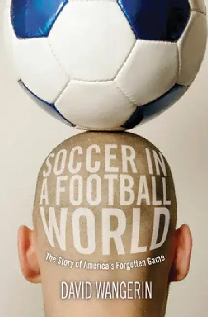 Soccer in a Football World (English, David Wangerin)