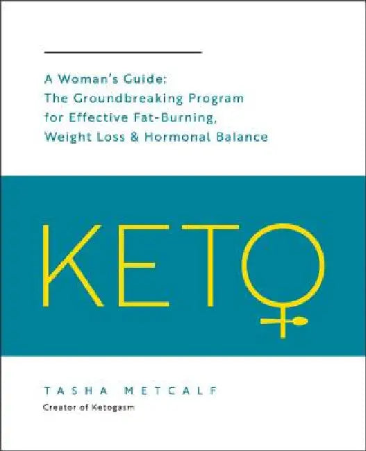 Keto: A Woman's Guide: The Groundbreaking Program for Effective Fat-Burning, Weight Loss & Hormonal (English, Tasha Metcalf)