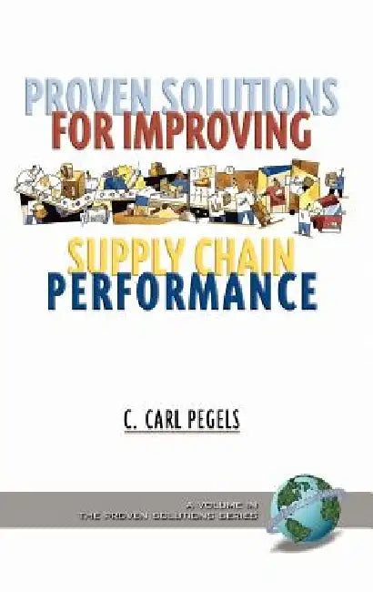 Proven Solutions for Improving Supply Chain Performance (Hc) (English, C. Carl Pegels)