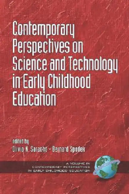 Contemporary Perspectives on Science and Technology in Early Childhood Education (PB) (English, Olivia N. Saracho | Bernard Spodek)