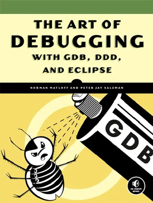 The Art of Debugging with GDB, DDD, and Eclipse (English, Norman Matloff | Peter Jay Salzman)