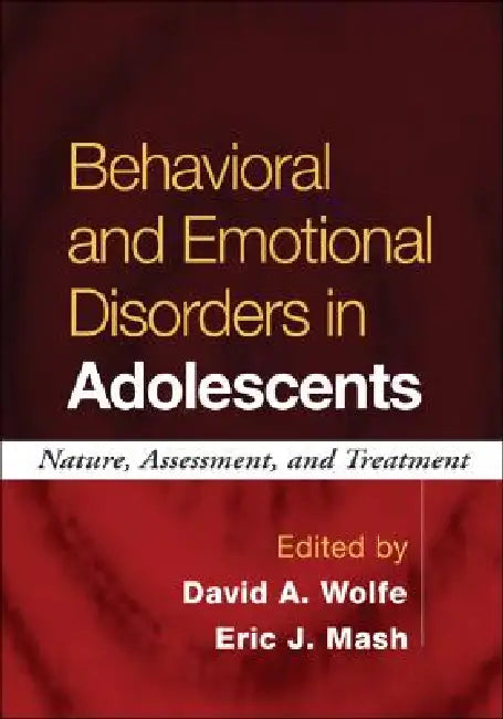 Behavioral and Emotional Disorders in Adolescents (English, David A. Wolfe | Eric J. Mash)