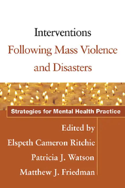 Interventions Following Mass Violence and Disasters (English, Elspeth Cameron Ritchie | Patricia J. Watson | Matthew J. Friedman)
