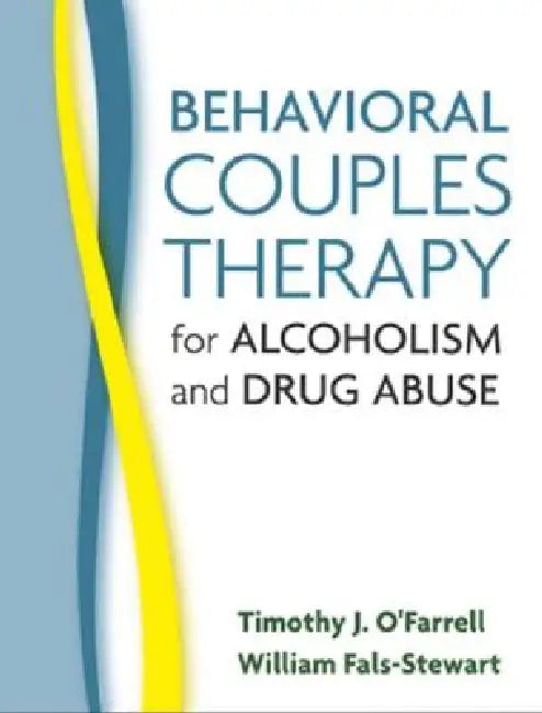 Behavioral Couples Therapy for Alcoholism and Drug Abuse (English, Timothy J. O'Farrell | William Fals-Stewart)