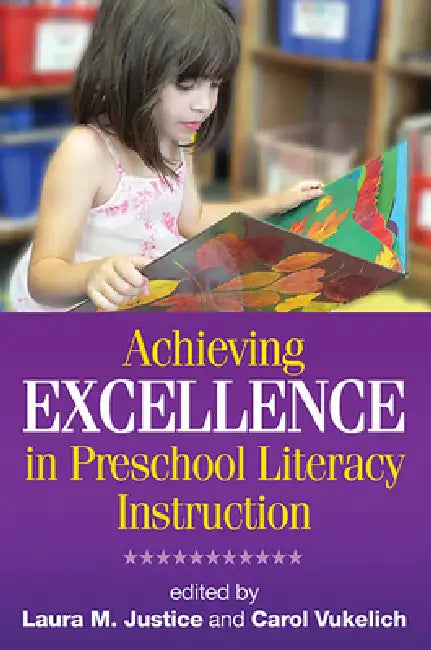 Achieving Excellence in Preschool Literacy Instruction (English, Laura M. Justice | Carol Vukelich | William H. Teale)