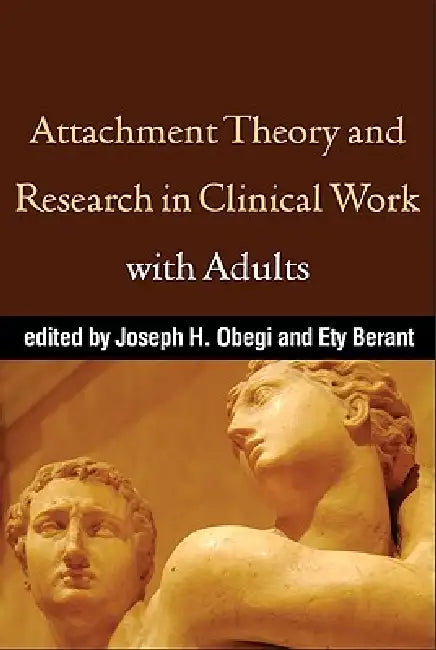 Attachment Theory and Research in Clinical Work with Adults (English, Joseph H. Obegi | Ety Berant)