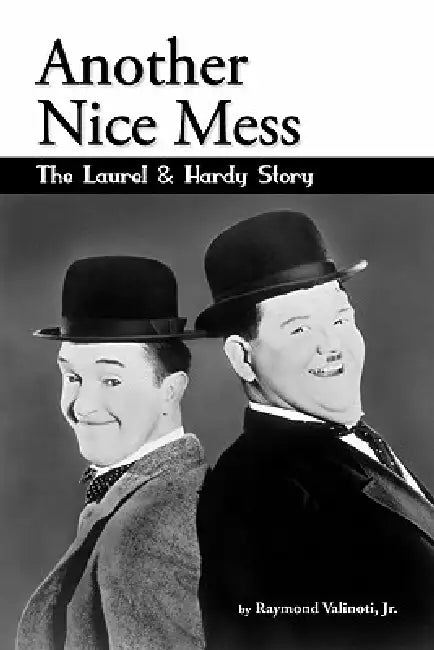 Another Nice Mess - The Laurel & Hardy Story (English, Jr. Valinoti Raymond)