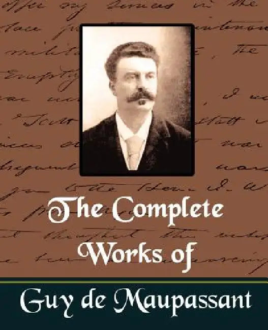The Complete Works of Guy de Maupassant (New Edition) (English, Guy de Maupassant | Guy de Maupassant)