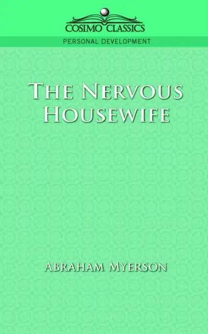 The Nervous Housewife (English, Abraham Myerson)