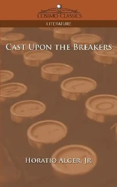 Cast Upon the Breakers (English, Jr. Alger Horatio)