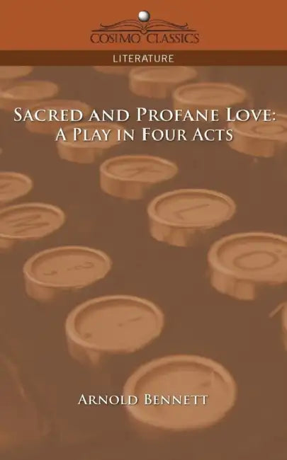 Sacred and Profane Love (English, Arnold Bennett)