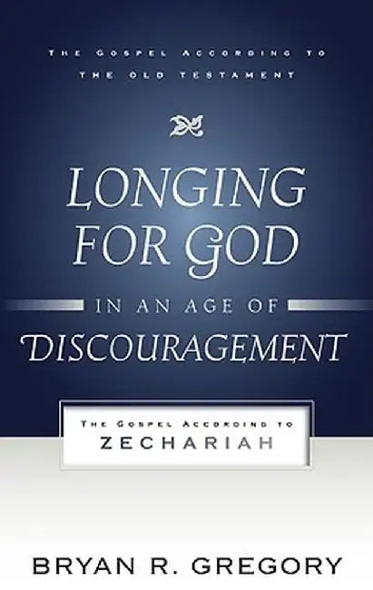 Longing for God in an Age of Discouragement (English, Bryan R. Gregory)