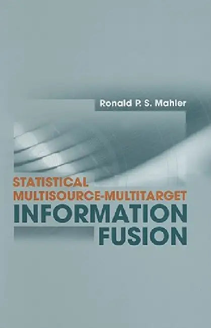 Statistical Multisource-Multitarget INF (English, Ronald P. S. Mahler)
