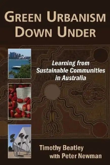 Green Urbanism Down Under (English, Timothy Beatley | Peter Newman)