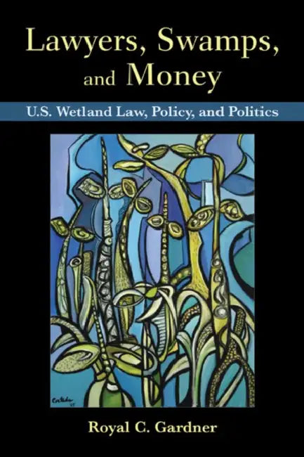 Lawyers, Swamps, and Money (English, Royal C. Gardner)