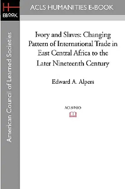 Ivory and Slaves (English, Edward A. Alpers)