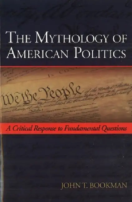 The Mythology of American Politics (English, John T. Bookman)