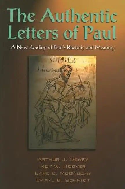 The Authentic Letters of Paul (English, Arthur J. Dewey | Roy W. Hoover | Lane C. McGaughy)