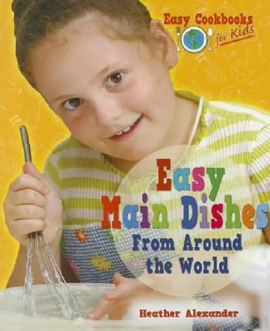 Easy Main Dishes from Around the World (English, Heather Alexander)
