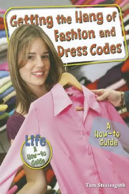 Getting the Hang of Fashion and Dress Codes (English, Tom Streissguth)