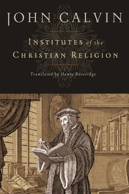 Institutes of the Christian Religion (English, John Calvin)