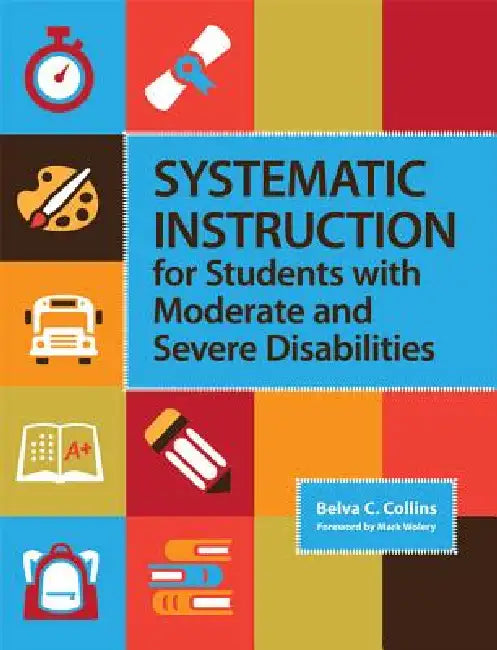 Systematic Instruction for Students with Moderate and Severe Disabilities (English, Belva C. Collins | Mark Wolery)